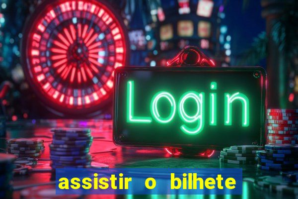 assistir o bilhete de loteria premiado dublado